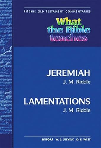 What the Bible Teaches -Jeremiah and Lamentations: Wtbt Vol 12 OT Jeremiah and Lamentations (Ritchie Old Testament Commentaries)