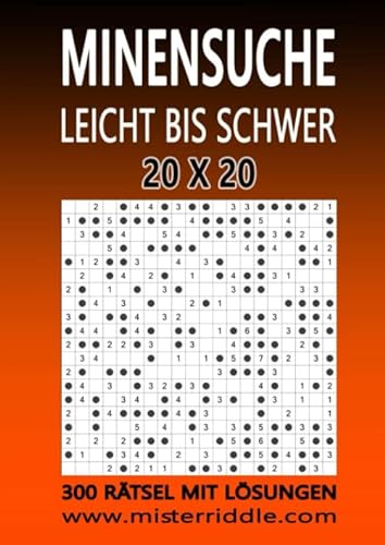 MINENSUCHE 20 x 20 - LEICHT BIS SCHWER - 300 RÄTSEL MIT LÖSUNGEN von Independently published