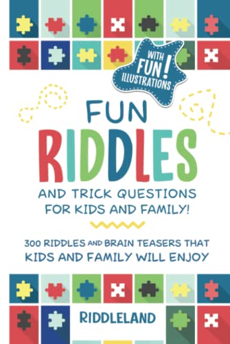 Fun Riddles & Trick Questions For Kids and Family: 300 Riddles and Brain Teasers That Kids and Family Will Enjoy - Ages 7-9 8-12 (Riddles for Kids, Band 1)