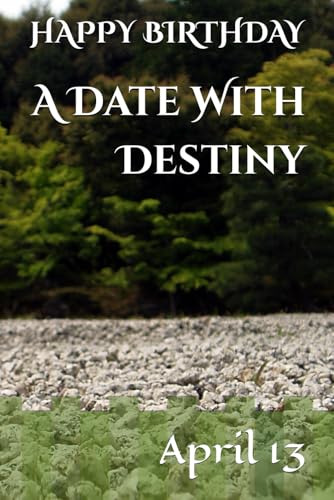 A Date With Destiny: April 13 A Date With Destiny: April 13 von Independently published