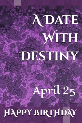 A Date With Destiny: April 25 A Date With Destiny: April 25 von Independently published