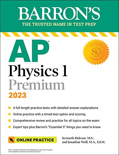 AP Physics 1 Premium, 2023: Comprehensive Review with 4 Practice Tests + an Online Timed Test Option: 4 Practice Tests + Comprehensive Review + Online Practice (Barron's AP) von Barrons Educational Services