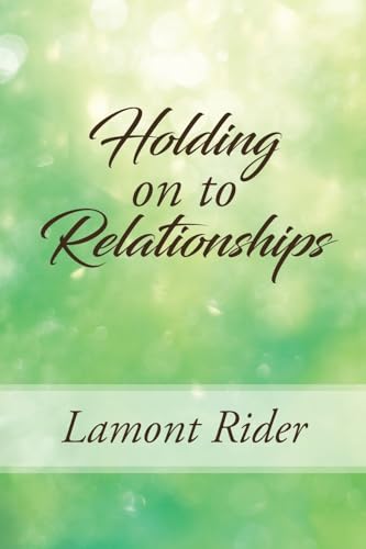 Holding On To Relationships von Palmetto Publishing