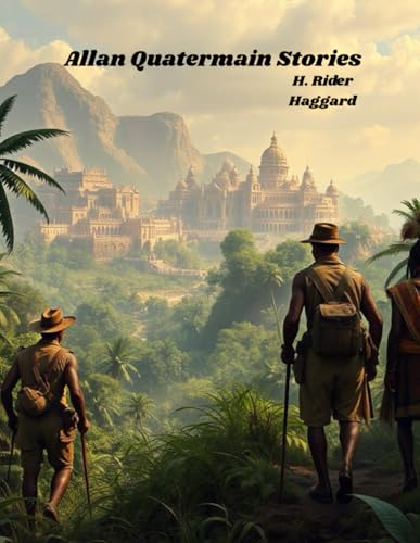 Allan Quatermain Stories (Illustrated Edition) von Independently published