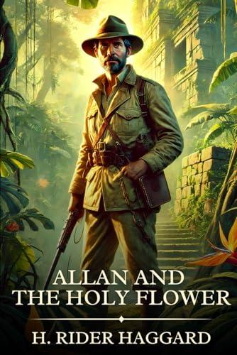 Allan and the Holy Flower: Timeless Edition Featuring Authentic Illustrations von Independently published