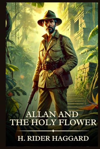 Allan and the Holy Flower: Timeless Edition Featuring Authentic Illustrations von Independently published