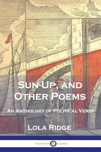 Sun-Up, and Other Poems: An Anthology of Political Verse von Pantianos Classics