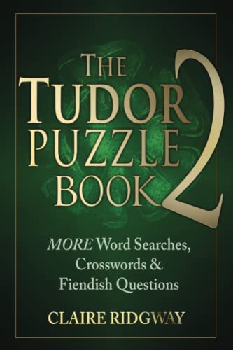 The Tudor Puzzle Book 2: MORE Word Searches, Crosswords and Fiendish Questions (The Tudor Puzzle Books Series, Band 2)