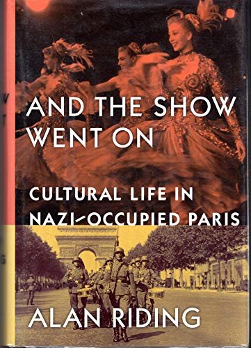 And the Show Went on: Cultural Life in Nazi-Occupied Paris