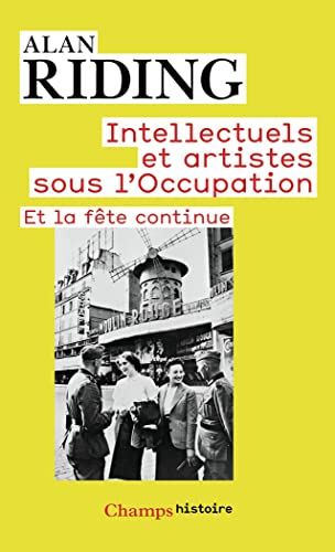 Intellectuels et artistes sous l'Occupation: Et la fete continue