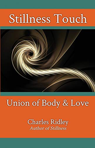 Stillness Touch: Union of Body & Love von Dynamic Stillness Press