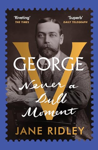 George V: Never a Dull Moment von Vintage