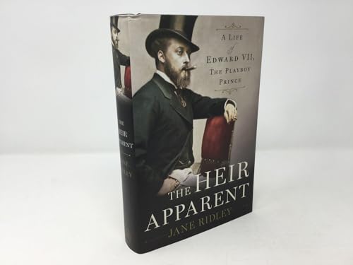 The Heir Apparent: A Life of Edward VII, the Playboy Prince The Heir Apparent: A Life of Edward VII, the Playboy Prince