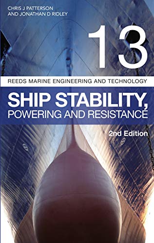 Reeds Vol 13: Ship Stability, Powering and Resistance (Reeds Marine Engineering and Technology Series)