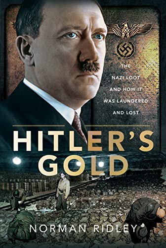 Hitler's Gold: The Nazi Loot and How It Was Laundered and Lost von Frontline Books