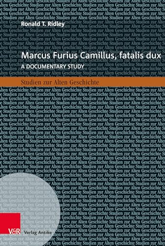 Marcus Furius Camillus, fatalis dux: A documentary study (Studien zur Alten Geschichte)