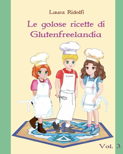Le golose ricette di Glutenfreelandia: Vol. 3 von Independently published