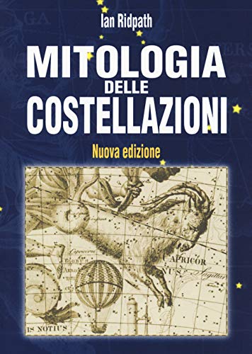Mitologia delle costellazioni. Nuova ediz. (Scienze naturali) von SCIENZE NATURALI
