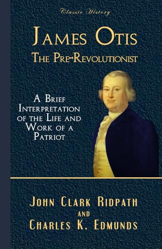 James Otis: The Pre-Revolutionist von Independently published