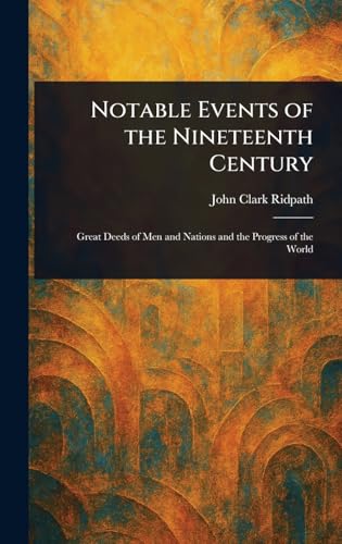 Notable Events of the Nineteenth Century von Anson Street Press