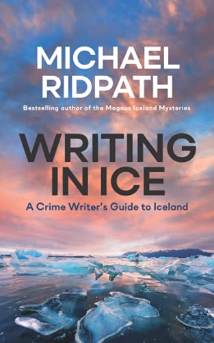 Writing in Ice: A Crime Writer’s Guide to Iceland