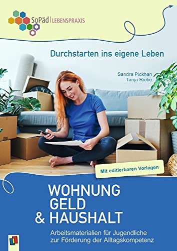 Durchstarten ins eigene Leben - Wohnung, Geld und Haushalt: Arbeitsmaterialien für Jugendliche zur Förderung der Alltagskompetenz. Mit editierbaren ... (Sonderpädagogische Förderung - Lebenspraxis)