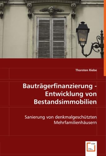 Bauträgerfinanzierung - Entwicklung von Bestandsimmobilien: Sanierung von denkmalgeschützten Mehrfamilienhäusern