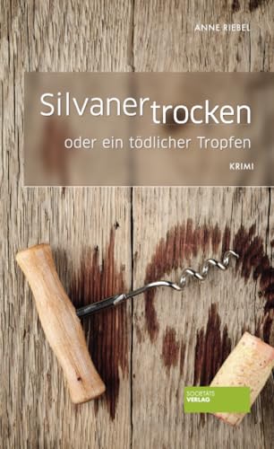 Silvaner trocken: oder ein tödlicher Tropfen