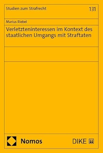 Verletzteninteressen im Kontext des staatlichen Umgangs mit Straftaten (Studien zum Strafrecht) von Nomos
