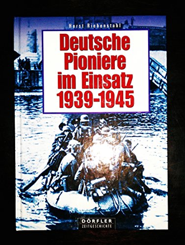 Deutsche Pioniere im Einsatz 1939-1945
