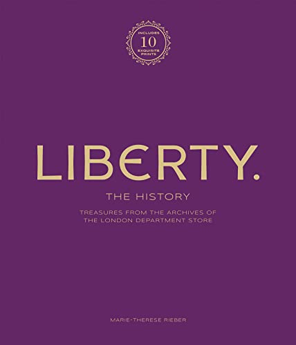 Liberty: The History - Luxury Edition: Treasure from the archives of the London department store von Welbeck Publishing Group
