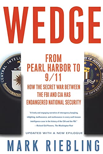 Wedge: From Pearl Harbor to 9/11 How the Secret War Between the FBI and CIA Has Endangered National Security