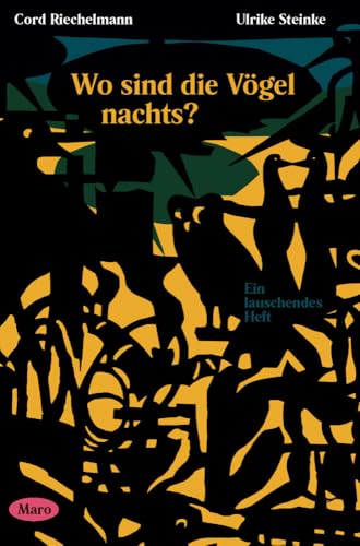 Wo sind die Vögel nachts?: Ein lauschendes Heft. MaroHeft #15 (MaroHefte)