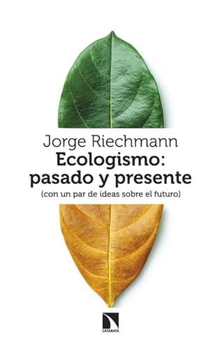 Ecologismo: pasado y presente: (con un par de ideas sobre el futuro) (Mayor, Band 986) von Los Libros de la Catarata