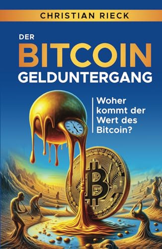 Der Bitcoin-Gelduntergang: Woher kommt der Wert des Bitcoin? Der Bitcoin-Gelduntergang: Woher kommt der Wert des Bitcoin?