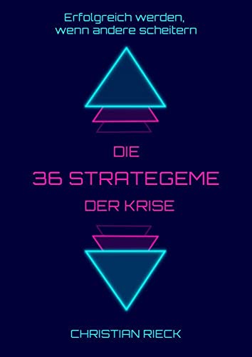 Die 36 Strategeme der Krise - Erfolg haben, wenn andere scheitern: Privat, Beruf und Börse Die 36 Strategeme der Krise - Erfolg haben, wenn andere scheitern: Privat, Beruf und Börse