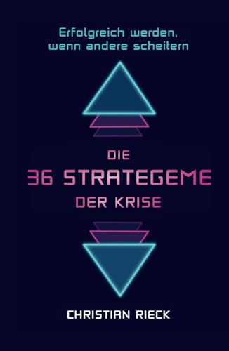 Die 36 Strategeme der Krise - erfolgreich werden, wenn andere scheitern: Privat, Beruf und Börse Die 36 Strategeme der Krise - erfolgreich werden, wenn andere scheitern: Privat, Beruf und Börse von hjgfytc