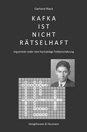 Kafka ist nicht rätselhaft: Argumente wider eine hartnäckige Fehleinschätzung von Königshausen u. Neumann