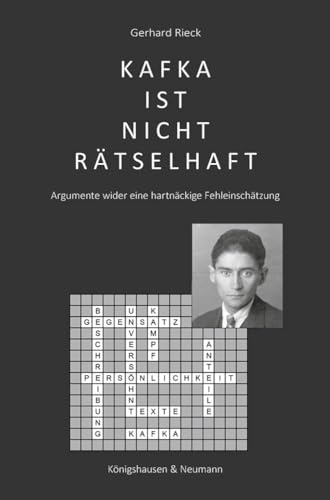 Kafka ist nicht rätselhaft: Argumente wider eine hartnäckige Fehleinschätzung von Königshausen & Neumann