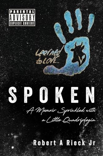 Spoken: A Memoir Sprinkled with a Little Quadriplegia von Palmetto Publishing