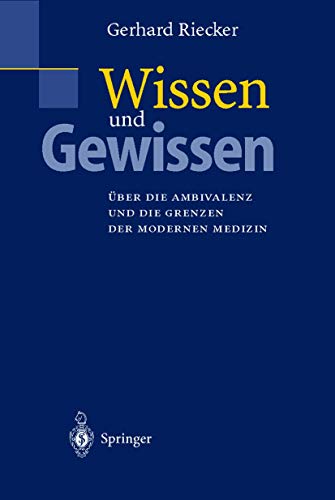 Wissen und Gewissen: Über die Ambivalenz und die Grenzen der modernen Medizin (German Edition)