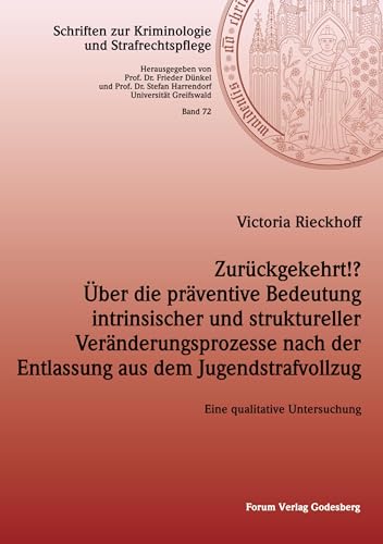 Zurückgekehrt!? Über die präventive Bedeutung intrinsischer und struktureller Veränderungsprozesse nach der Entlassung aus dem Jugendstrafvollzug: ... zur Kriminologie und Strafrechtspflege) von Forum Vlg Godesberg