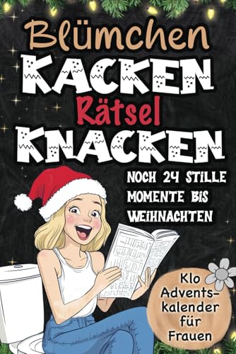 Blümchen kacken, Rätsel knacken – Klo Adventskalender für Frauen: Noch 24 stille Momente bis Weihnachten: Rätsel, Sprüche, Fun Facts und mehr – dein täglicher Toilettenspaß im Advent von Dalien Verlag
