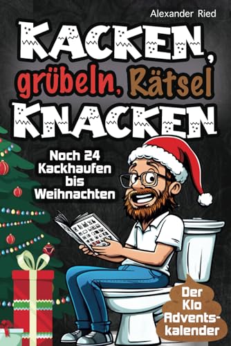 Kacken, grübeln, Rätsel knacken – Klo Adventskalender: Noch 24 Kackhaufen bis Weihnachten: Rätsel, Sprüche, Fun Facts und mehr – dein täglicher Toilettenspaß im Advent von Dalien Verlag