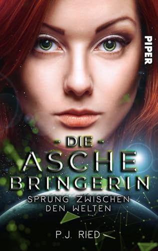 Die Aschebringerin: Sprung zwischen den Welten: Roman Die Aschebringerin: Sprung zwischen den Welten: Roman von Piper Wundervoll