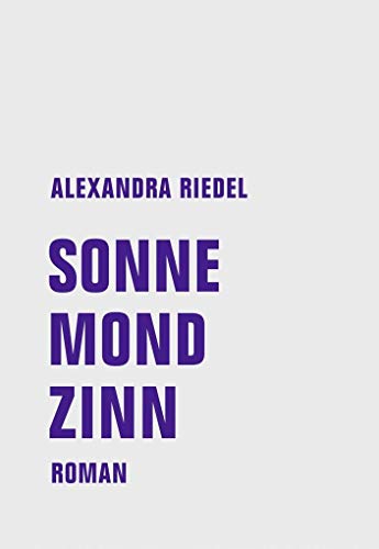Sonne, Mond, Zinn: Roman von Verbrecher Verlag