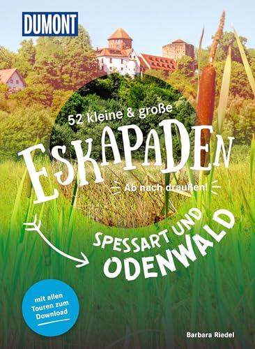 52 kleine & große Eskapaden Spessart und Odenwald: Ab nach draußen! (DUMONT Eskapaden) von Dumont Reise Vlg GmbH + C