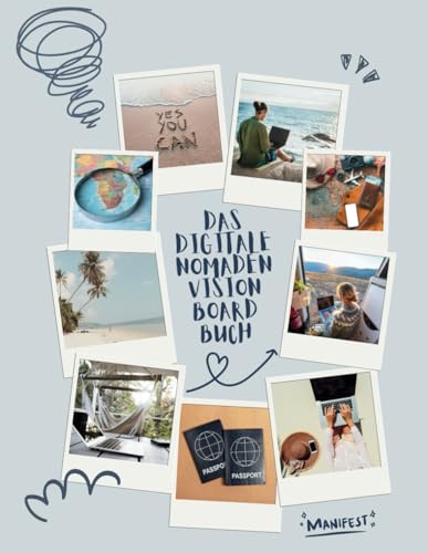 Das digitale Nomaden Vision Board Buch: Werde digitaler Nomade | Manifestiere dein Traumleben | Lebe deine Träume | Visualisiere, wie du rund um die Welt arbeitest und lebst Das digitale Nomaden Vision Board Buch: Werde digitaler Nomade | Manifestiere dein Traumleben | Lebe deine Träume | Visualisiere, wie du rund um die Welt arbeitest und lebst von Independently published