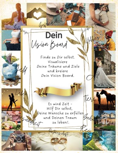 Dein Vision Board – Dein Weg zu dir selbst: Finde zu Dir selbst. Visualisiere Deine Träume und Ziele und kreiere Dein Vision Board. Manifestiere dein Traumleben. Dein Vision Board – Dein Weg zu dir selbst: Finde zu Dir selbst. Visualisiere Deine Träume und Ziele und kreiere Dein Vision Board. Manifestiere dein Traumleben. von Independently published