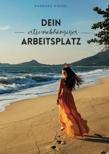 Dein ortsunabhängiger Arbeitsplatz: Der Schritt-für-Schritt Guide zum digitalen Nomadentum | Mit Strategie zu mehr Freiheit & Erfolg | Online arbeiten und reisen | Werde digitaler Nomade Dein ortsunabhängiger Arbeitsplatz: Der Schritt-für-Schritt Guide zum digitalen Nomadentum | Mit Strategie zu mehr Freiheit & Erfolg | Online arbeiten und reisen | Werde digitaler Nomade
